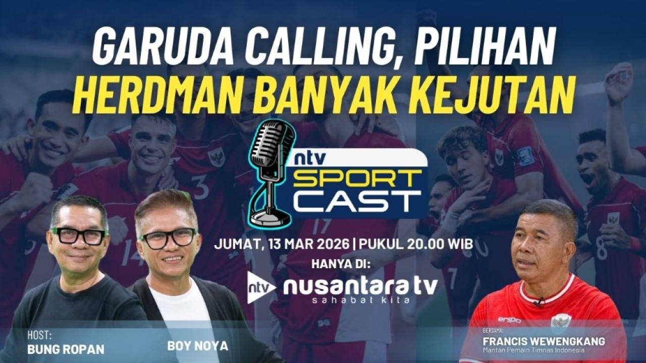 Program NTV Sport Cast bertema “Garuda Calling, Pilihan Herdman Banyak Kejutan” yang tayang di Nusantara TV pada Jumat, 13 Maret 2026 pukul 20.00 WIB.